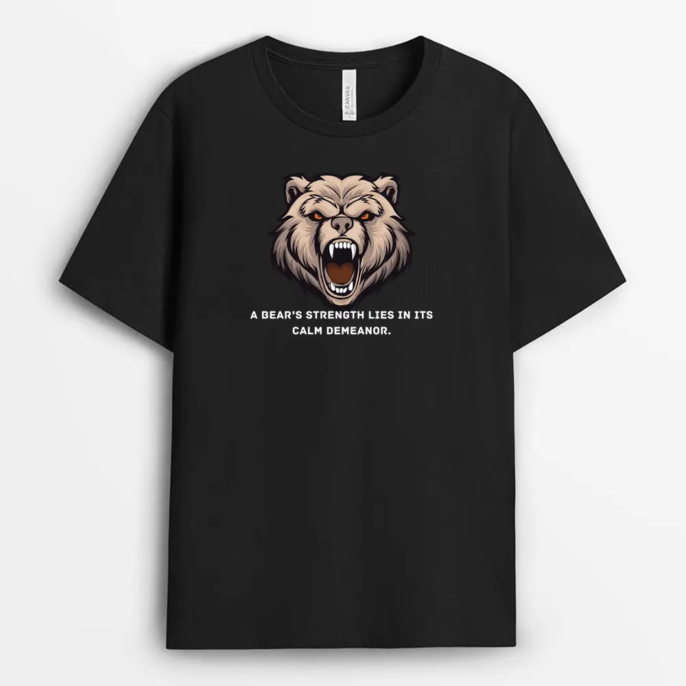 A Bears Strength Lies In Its Calm Demeanor Geumxtee T-Shirt - Black