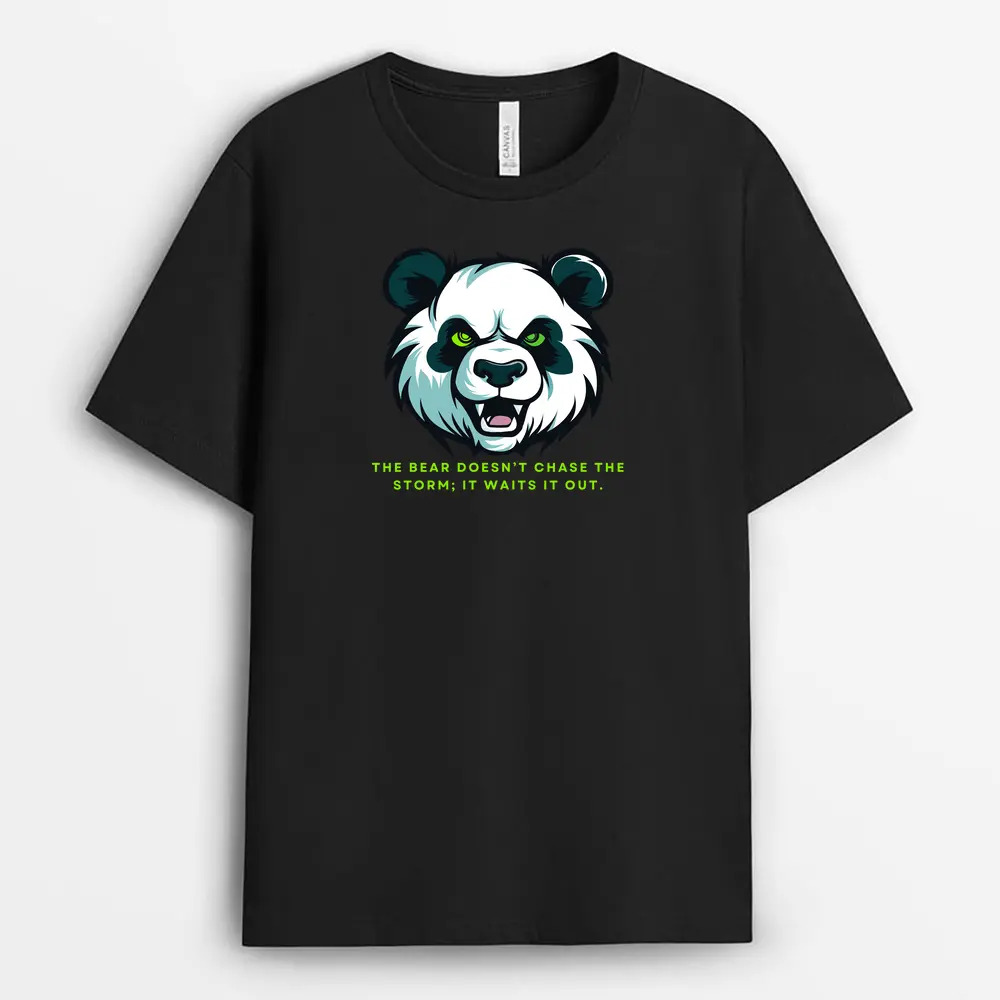 The Bear Doesnt Chase The Storm It Waits It Out Geumxtee T-Shirt - Black